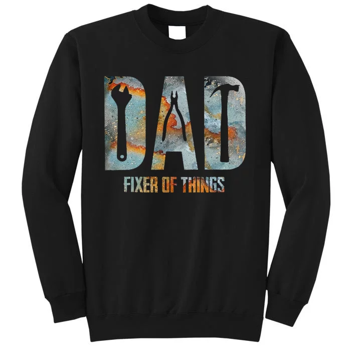 Dad Fixer Of All Things Funny Tools Dad Gifts Tall Sweatshirt