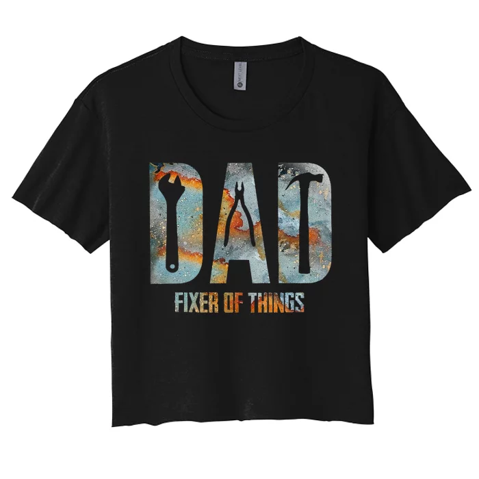 Dad Fixer Of All Things Funny Tools Dad Gifts Women's Crop Top Tee