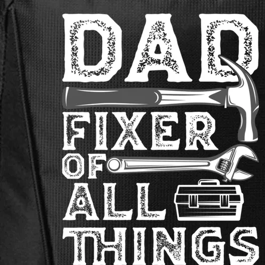 Dad Fixer Of All Things Funny Fathers Day Handyman City Backpack