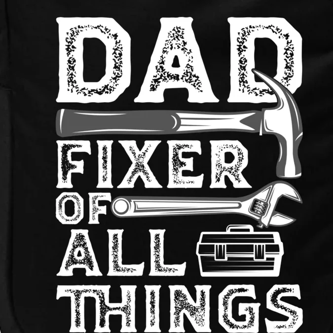 Dad Fixer Of All Things Funny Fathers Day Handyman Impact Tech Backpack