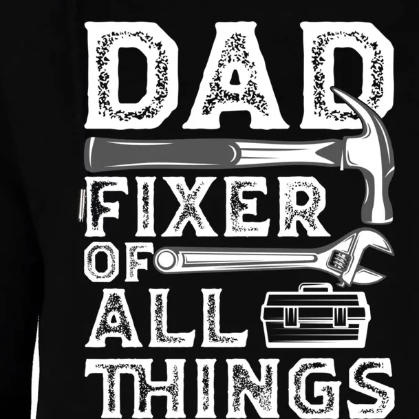 Dad Fixer Of All Things Funny Fathers Day Handyman Womens Funnel Neck Pullover Hood