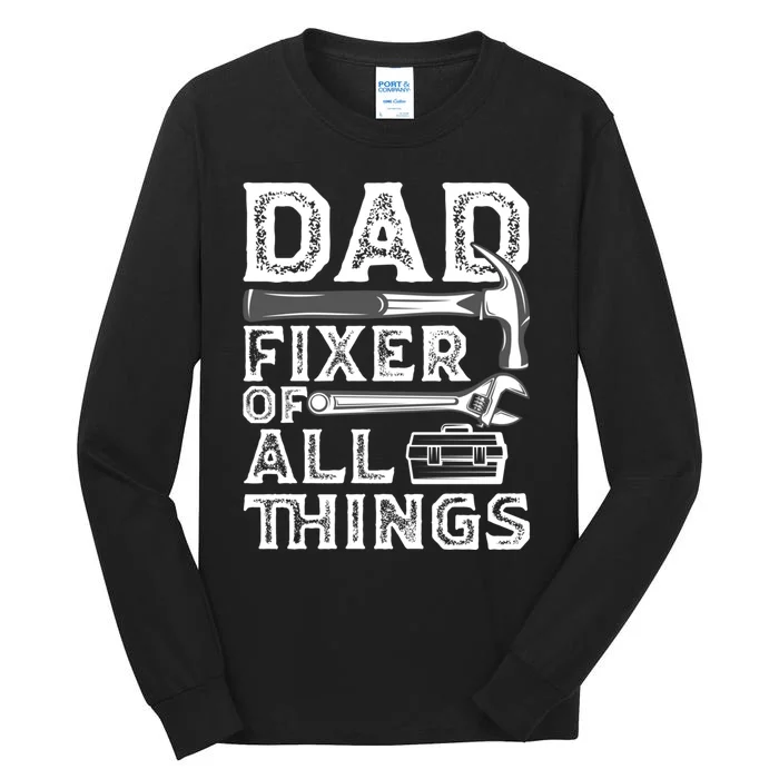 Dad Fixer Of All Things Funny Fathers Day Handyman Tall Long Sleeve T-Shirt