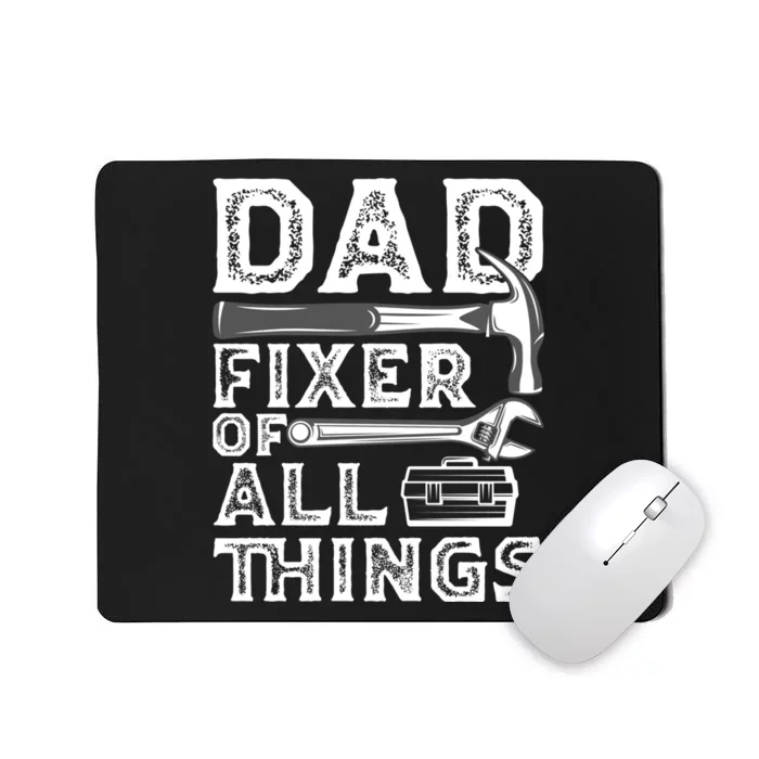 Dad Fixer Of All Things Funny Fathers Day Handyman Mousepad