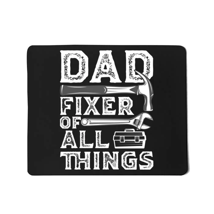 Dad Fixer Of All Things Funny Fathers Day Handyman Mousepad