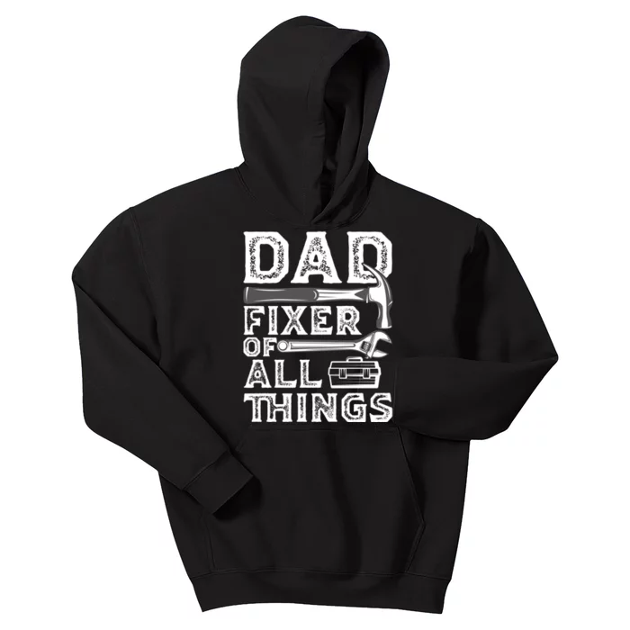 Dad Fixer Of All Things Funny Fathers Day Handyman Kids Hoodie