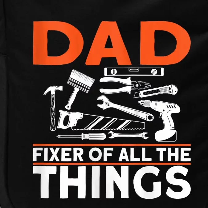 Dad Fixer Of All The Things Handyman Dads Dad Fixer Impact Tech Backpack