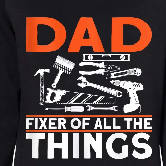 Dad Fixer Of All The Things Handyman Dads Dad Fixer Womens California Wash Sweatshirt