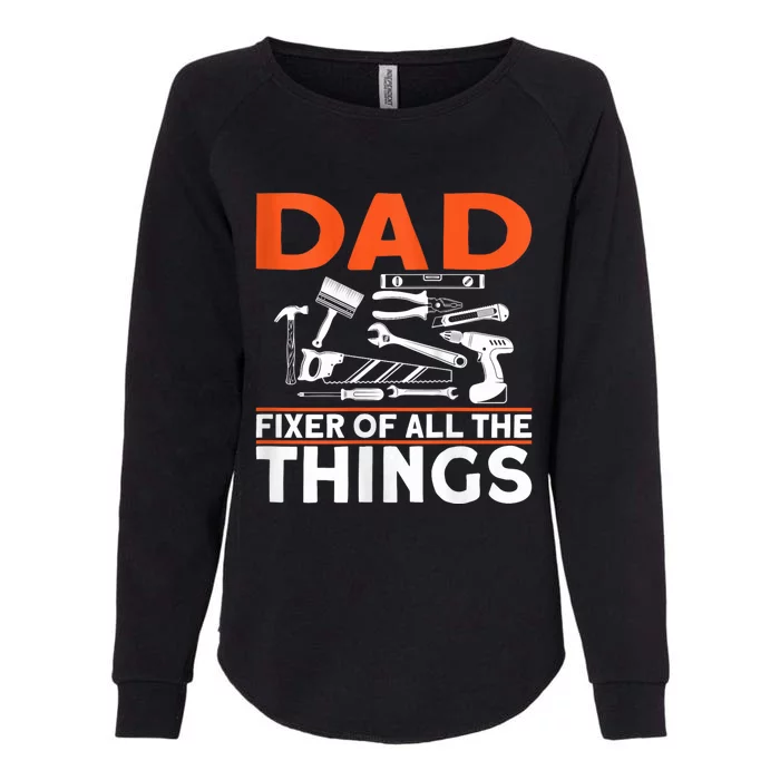 Dad Fixer Of All The Things Handyman Dads Dad Fixer Womens California Wash Sweatshirt