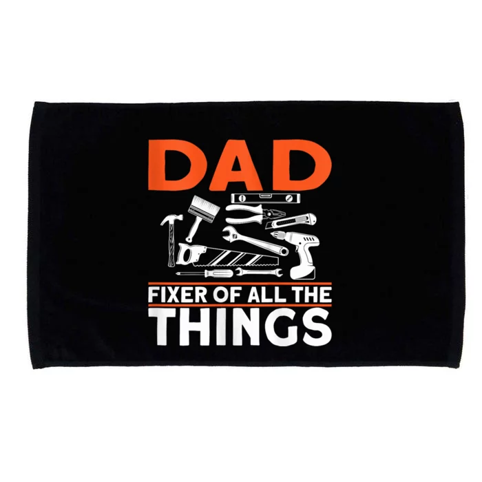 Dad Fixer Of All The Things Handyman Dads Dad Fixer Microfiber Hand Towel