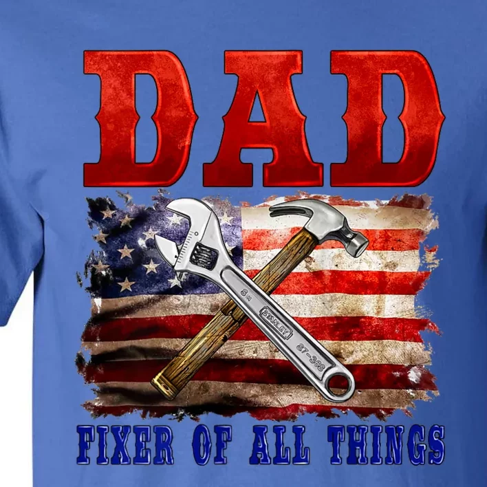 Dad Fixer Of All Things Funny Father Day Tall T-Shirt