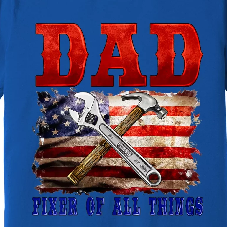 Dad Fixer Of All Things Funny Father Day Premium T-Shirt