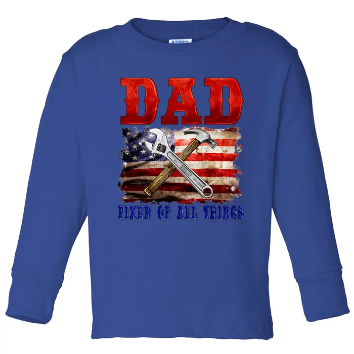 Dad Fixer Of All Things Funny Father Day Toddler Long Sleeve Shirt