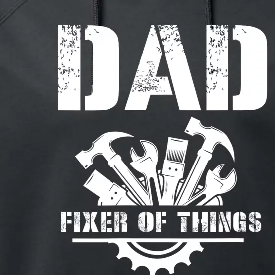 Dad Fixer Of All Things Funny Handymantools Dad Fathers Day Performance Fleece Hoodie