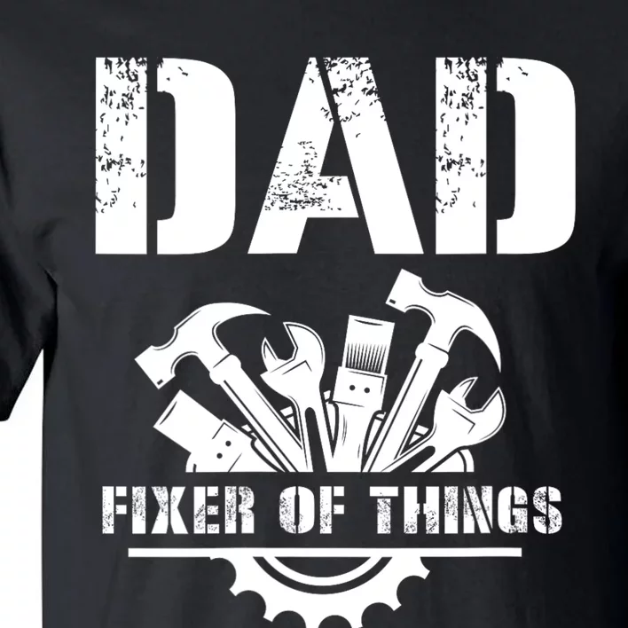 Dad Fixer Of All Things Funny Handymantools Dad Fathers Day Tall T-Shirt