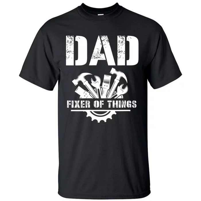 Dad Fixer Of All Things Funny Handymantools Dad Fathers Day Tall T-Shirt