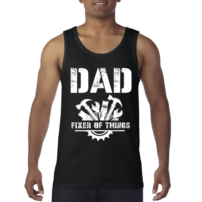 Dad Fixer Of All Things Funny Handymantools Dad Fathers Day Tank Top