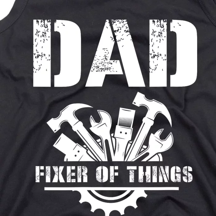 Dad Fixer Of All Things Funny Handymantools Dad Fathers Day Tank Top