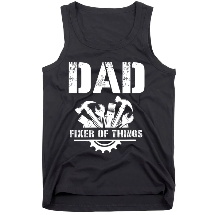 Dad Fixer Of All Things Funny Handymantools Dad Fathers Day Tank Top