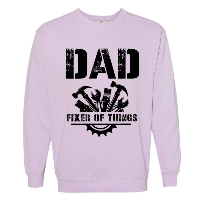 Dad Fixer Of All Things Funny Handymantools Dad Fathers Day Garment-Dyed Sweatshirt