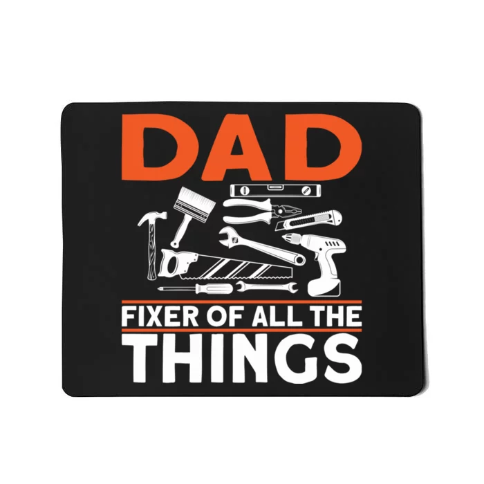 Dad Fixer Of All The Things Handyman Dads Dad Fixer Mousepad