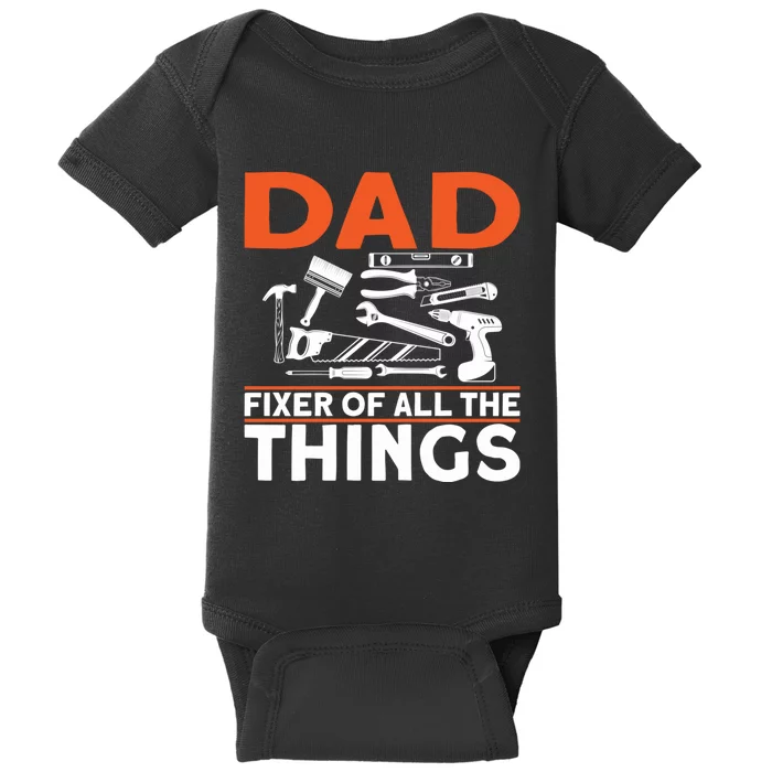 Dad Fixer Of All The Things Handyman Dads Dad Fixer Baby Bodysuit