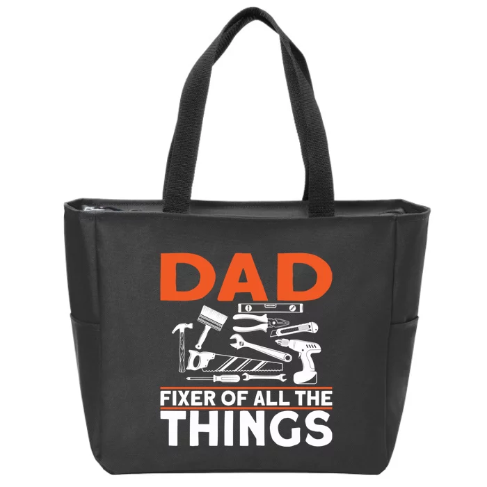 Dad Fixer Of All The Things Handyman Dads Dad Fixer Zip Tote Bag