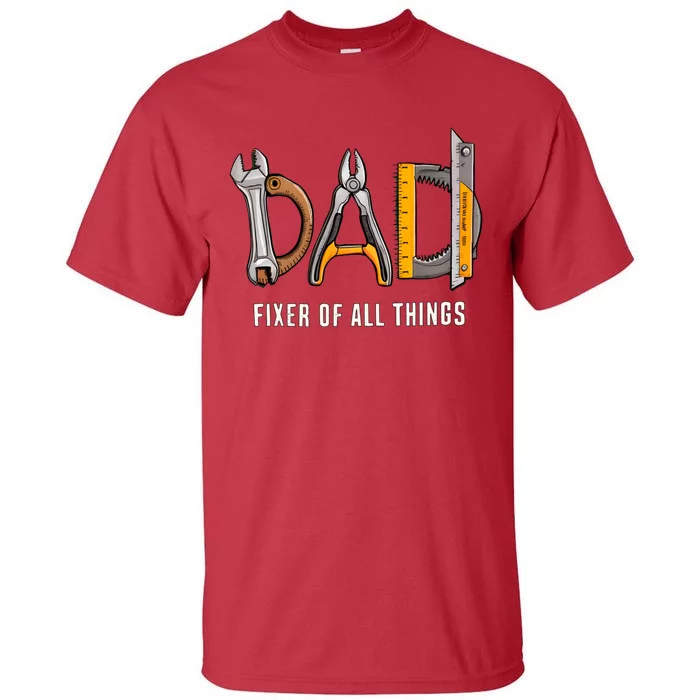 Dad Fixer Of All Things Dad Life Family Tall T-Shirt