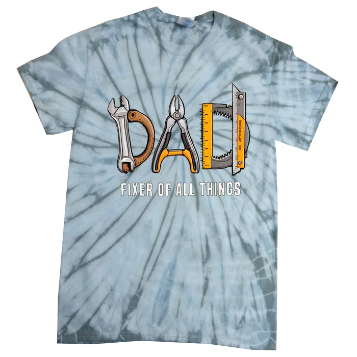 Dad Fixer Of All Things Dad Life Family Tie-Dye T-Shirt