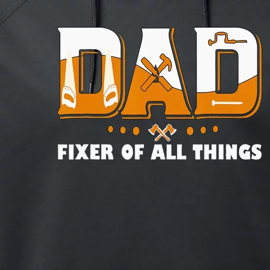 Dad Fixer Of All Things Funny Dad Joke Handyman Construction Performance Fleece Hoodie