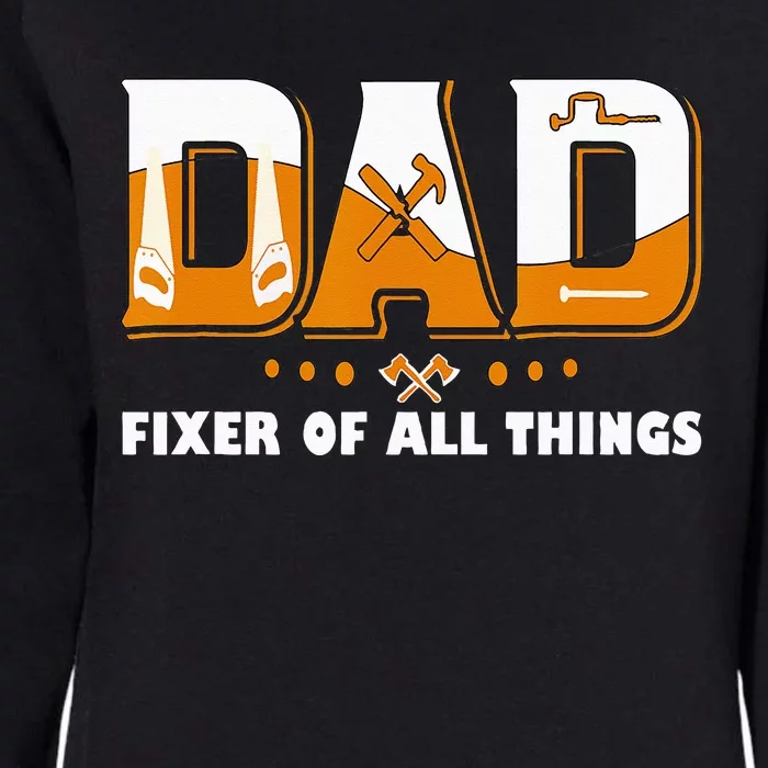 Dad Fixer Of All Things Funny Dad Joke Handyman Construction Womens California Wash Sweatshirt