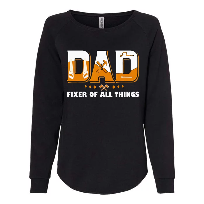 Dad Fixer Of All Things Funny Dad Joke Handyman Construction Womens California Wash Sweatshirt