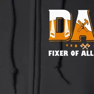 Dad Fixer Of All Things Funny Dad Joke Handyman Construction Full Zip Hoodie