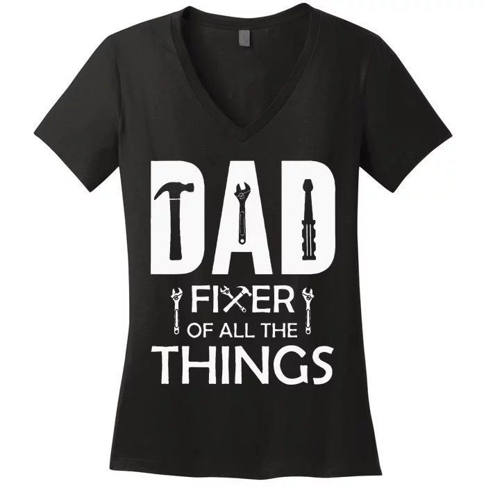 Dad Fixer Of All Things Tools Dad Jokes Fars Day Women's V-Neck T-Shirt