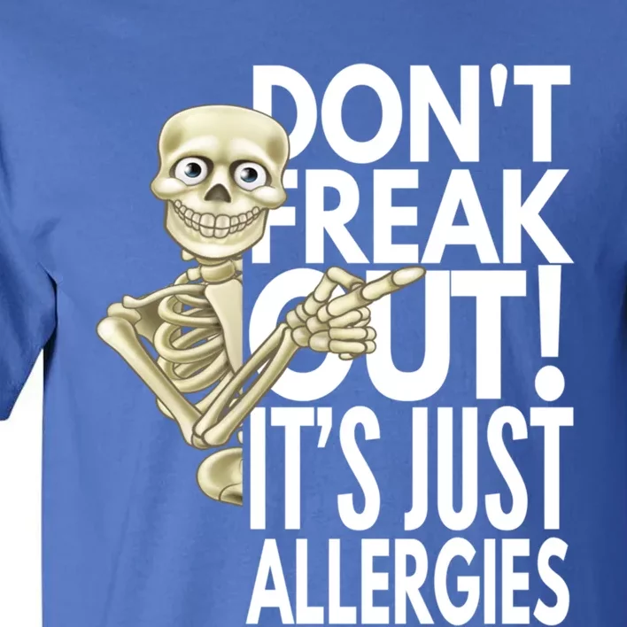 Don't Freak Out! It's Just Allergies By Yoray Gift Tall T-Shirt