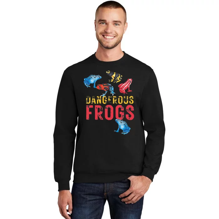 Dangerous Frogs P.O.I.S.O.N Dart Frogs Frog Lover Tall Sweatshirt