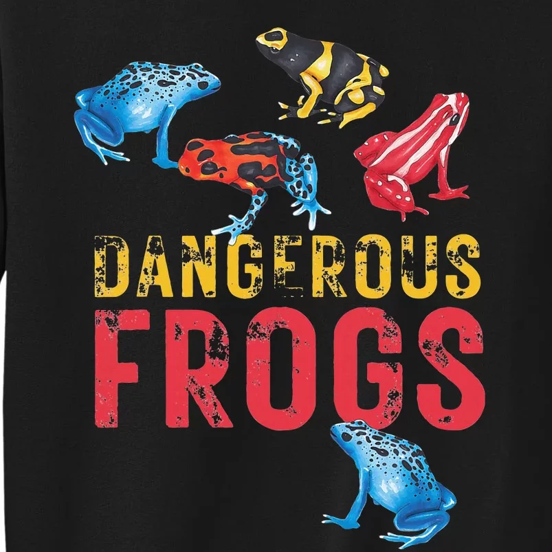 Dangerous Frogs P.O.I.S.O.N Dart Frogs Frog Lover Tall Sweatshirt