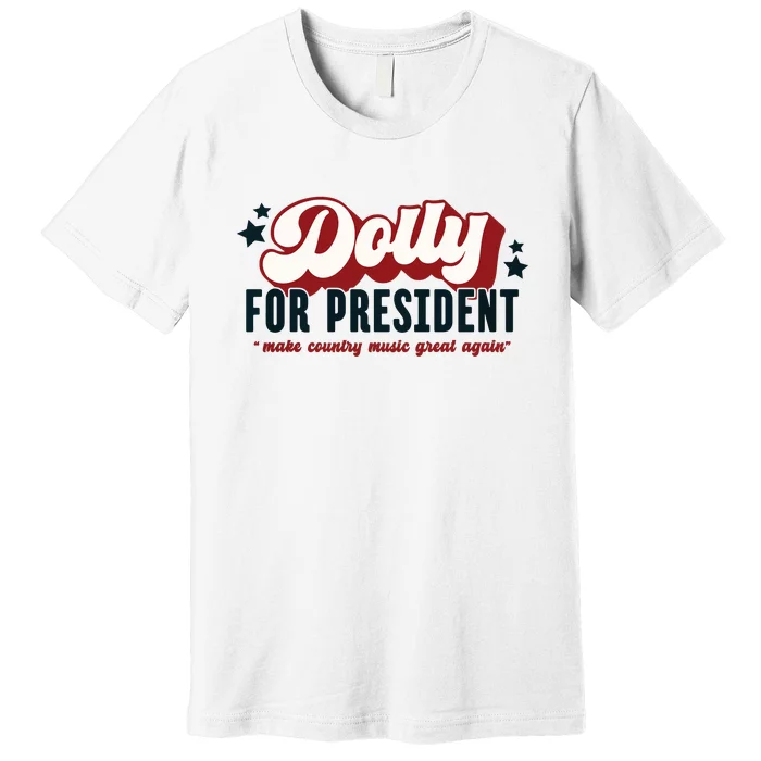 Dolly For President Premium T-Shirt