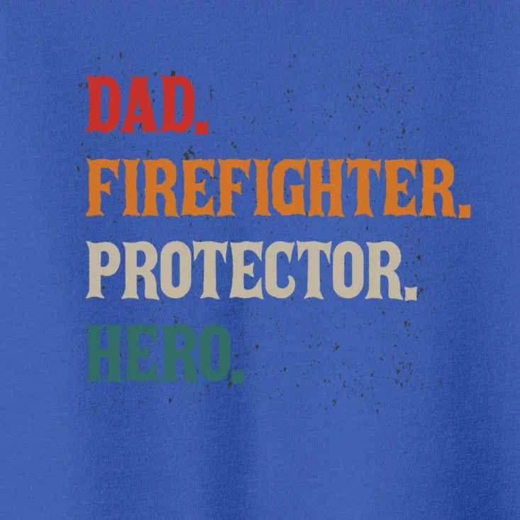 Dad Firefighter Protector Hero Father Daddy Firefighters Gift Toddler T-Shirt