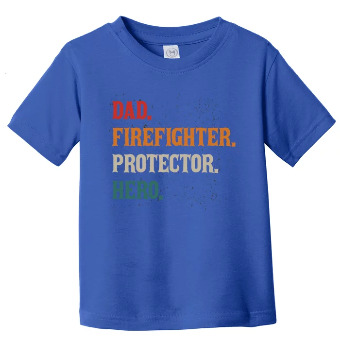 Dad Firefighter Protector Hero Father Daddy Firefighters Gift Toddler T-Shirt