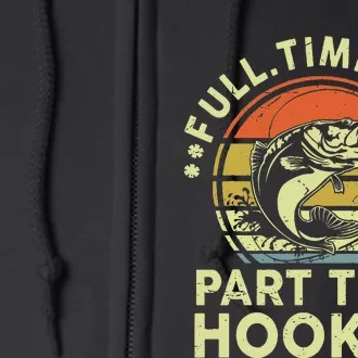 Dad Fishing Part Time Hooker Funny Father Day Gift Full Zip Hoodie