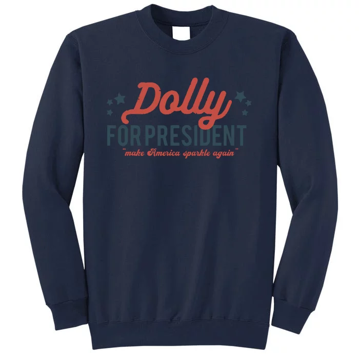 Dolly For President Personalized Dolly First Name Birthday Tall Sweatshirt