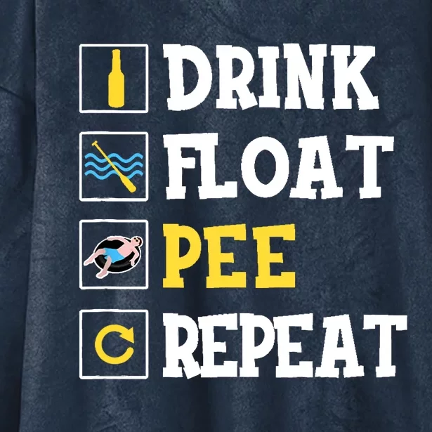 Drink Float Pee Repeat Funny Float Trip Tubing Canoeing Hooded Wearable Blanket