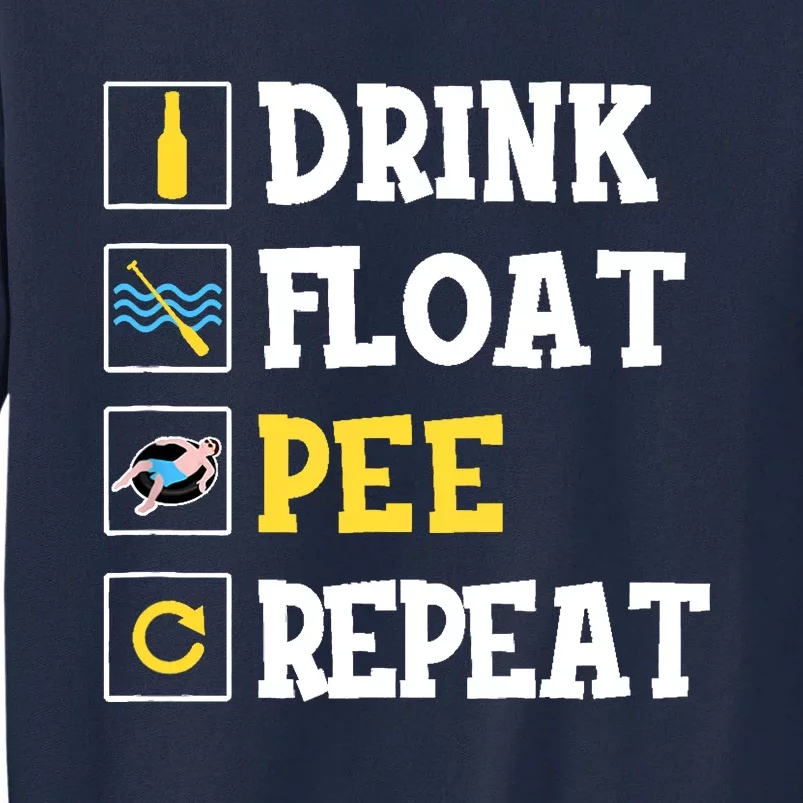 Drink Float Pee Repeat Funny Float Trip Tubing Canoeing Tall Sweatshirt