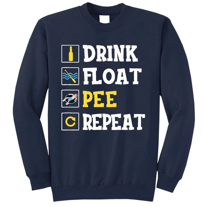 Drink Float Pee Repeat Funny Float Trip Tubing Canoeing Tall Sweatshirt