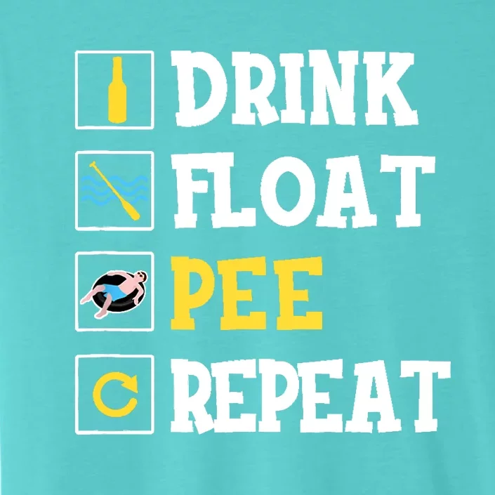 Drink Float Pee Repeat Funny Float Trip Tubing Canoeing ChromaSoft Performance T-Shirt