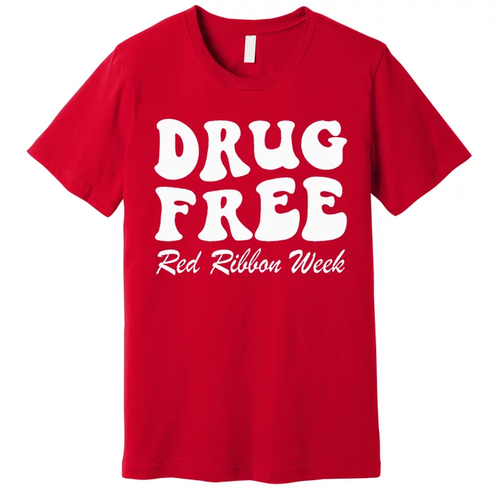 Drug Free Red Ribbon Week Awareness Say No To Drugs Wear Red Premium T-Shirt