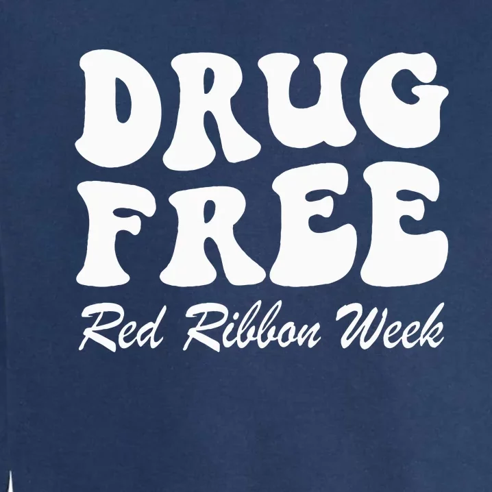 Drug Free Red Ribbon Week Awareness Say No To Drugs Wear Red Garment-Dyed Sweatshirt