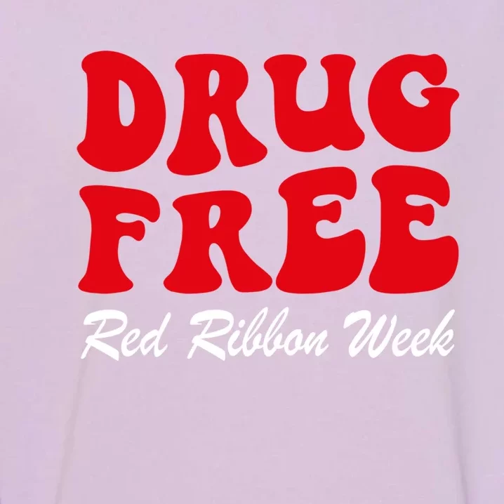 Drug Free Red Ribbon Week Awareness Say No To Drugs Wear Red Gift Garment-Dyed Sweatshirt