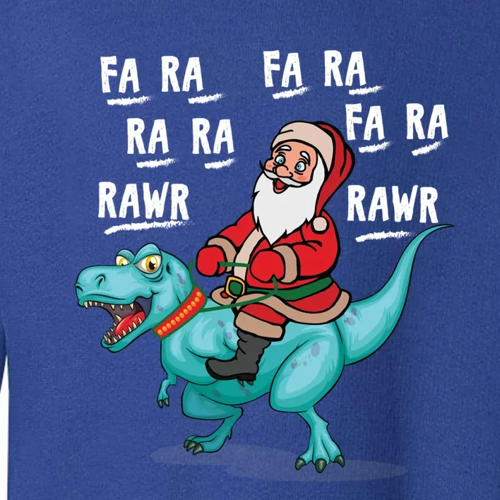 Dinosaur Fa Ra Ra Ra Rawr Tcool Giftrex Funny Christmas Xmas Santa Meaningful Gi Toddler Sweatshirt