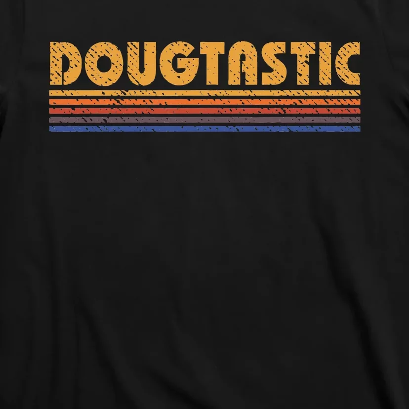 Dougtastic Funny Retro First Name Doug T-Shirt